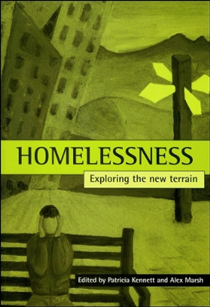 Homelessness: Exploring the new terrain by Patricia Kennett 9781861341501