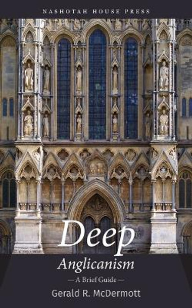 Deep Anglicanism: A Brief Guide by Gerald McDermott 9798986920788