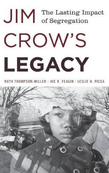 Jim Crow's Legacy: The Lasting Impact of Segregation by Ruth Thompson-Miller 9781442230279