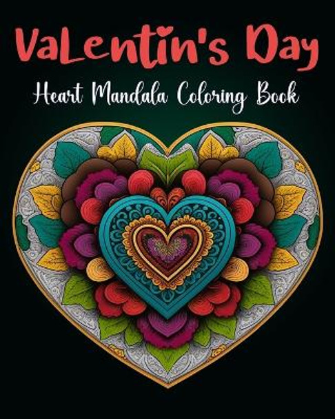 Heart Mandalas Coloring book for Adult Valentine Day Coloring Book: 50 Beautiful Mandalas for Meditation, Happiness and Stress Relief by Tuhin Barua 9798880575497