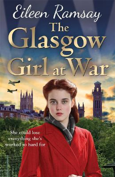 The Glasgow Girl at War: The new heartwarming saga from the author of the G.I. Bride by Eileen Ramsay