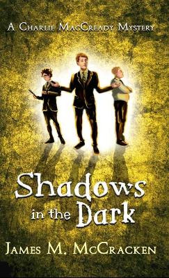 Shadows in the Dark by James M McCracken 9781735923307