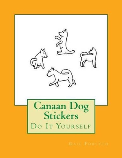 Canaan Dog Stickers: Do It Yourself by Gail Forsyth 9781539310143