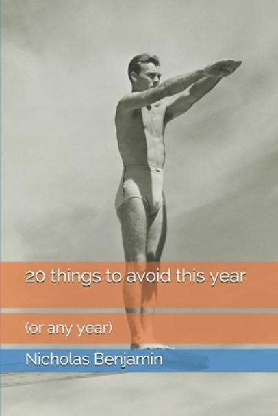 20 things to avoid this year by Nicholas Benjamin 9798610074290