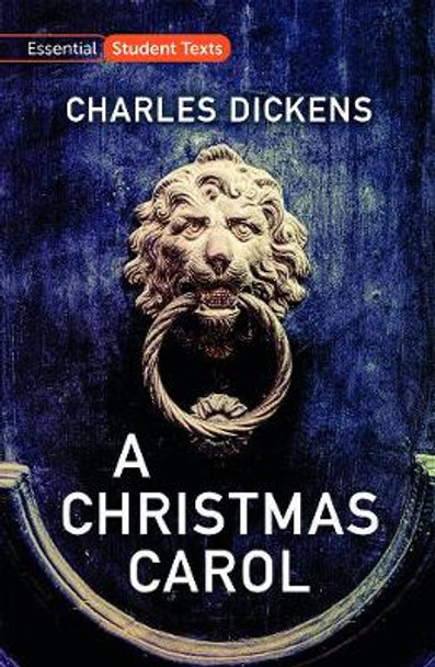 Essential Student Texts: A Christmas Carol by Charles Dickens