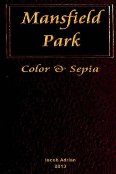 Mansfield Park Color & Sepia by Iacob Adrian 9781495356537