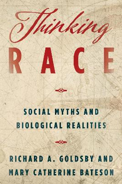 Thinking Race: Social Myths and Biological Realities by Richard A. Goldsby 9781538105016