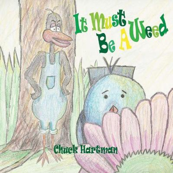 It Must be a Weed by Chuck Hartman 9781482726336