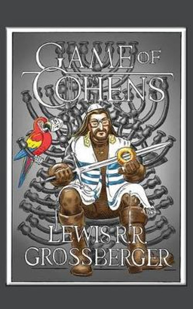 Game of Cohens: A Parody by Lewis Grossberger 9781482337075