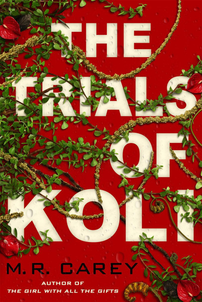 The Trials of Koli: The Rampart Trilogy, Book 2 by M. R. Carey