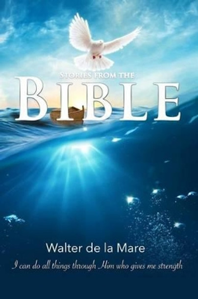 Stories from the Bible by Walter De La Mare 9781517131531