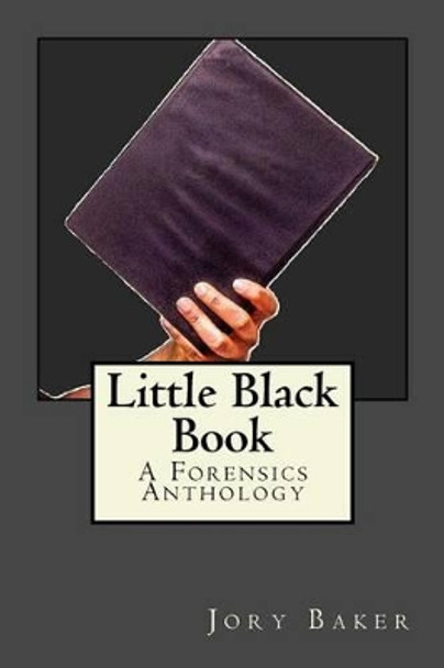 Little Black Book: A Forensics Anthology by Jory Baker 9781517783716