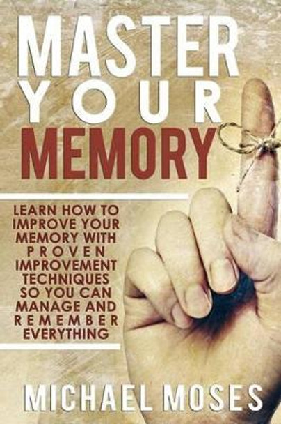 Master Your Memory by Michael Moses 9781502349477