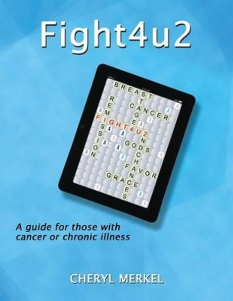 Fight4u2: A Guide for Those with Cancer or Chronic Illness by Rebecca Jaxon 9781501028946