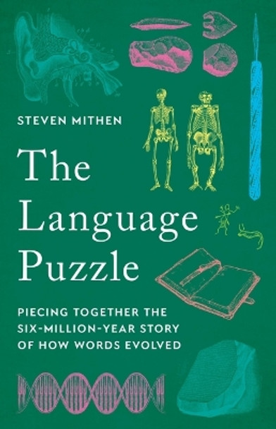 The Language Puzzle: Piecing Together the Six-Million-Year Story of How Words Evolved by Steven Mithen 9781541605381