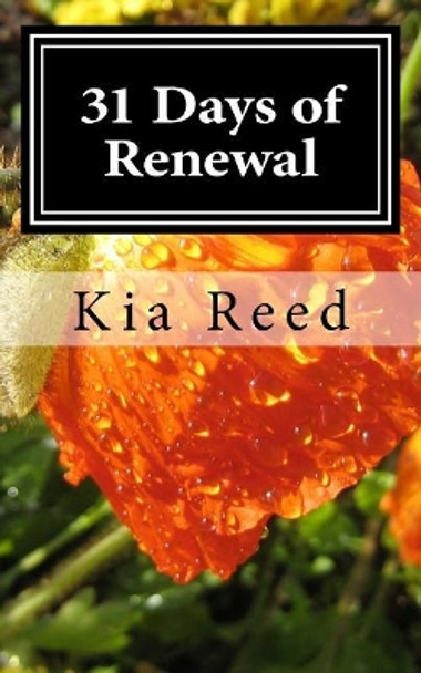 31 Days of Renewal: A Prayer Devotional by Kia K Reed 9781539120407