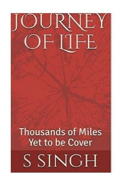 Journey Of Life: Thousand Of Miles Yet To Be Cover by Pranay Kumar Jha 9781722639785