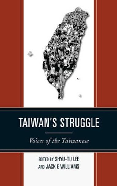 Taiwan's Struggle: Voices of the Taiwanese by Shyu-Tu Lee 9781442272507