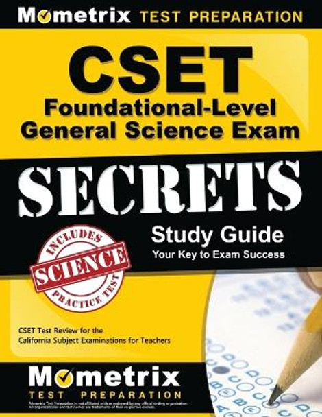 CSET Foundational-Level General Science Exam Secrets Study Guide: CSET Test Review for the California Subject Examinations for Teachers by Mometrix California Teacher Certificat 9781609715618