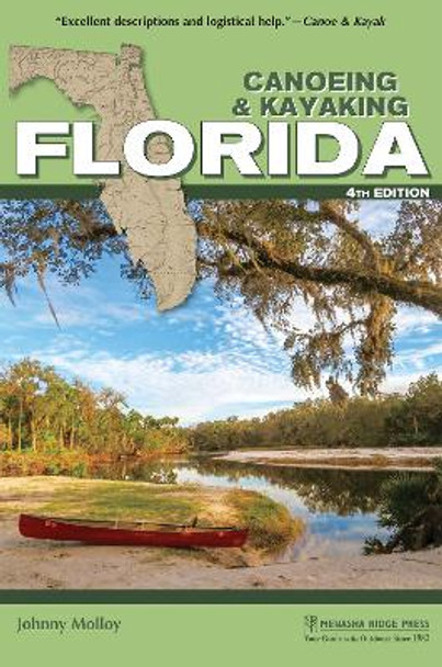 Canoeing & Kayaking Florida by Johnny Molloy 9781634043625