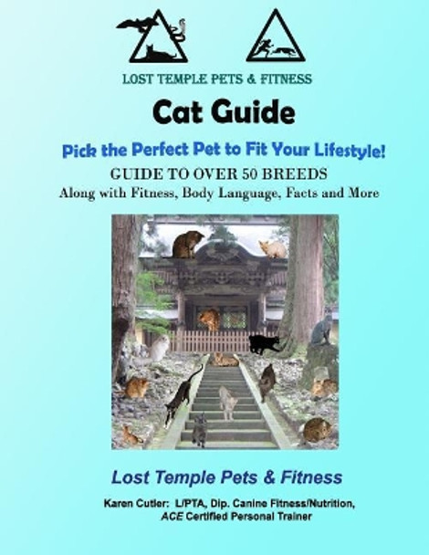Cat Guide: Lost Temple Pets: Over 50 Breeds of Cats by Karen Cutler 9781545446195
