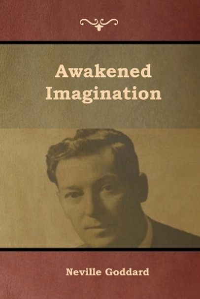 Awakened Imagination by Neville Goddard 9781644391259