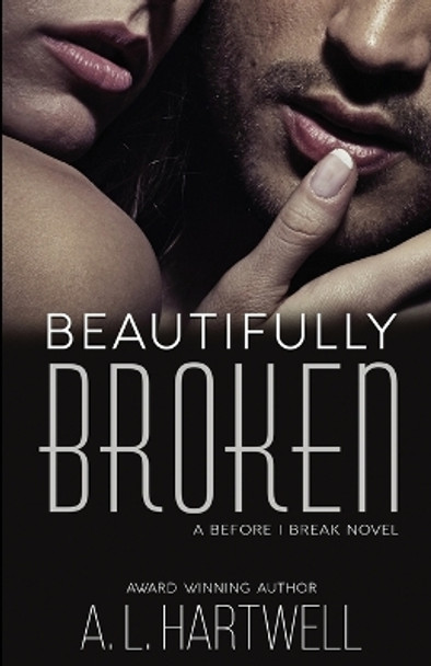 Beautifully Broken by A L Hartwell 9781645333609