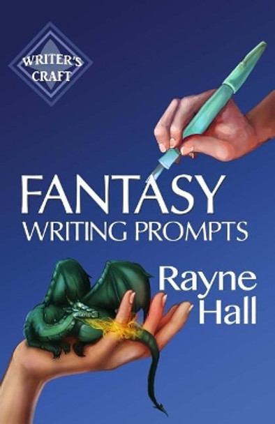 Fantasy Writing Prompts: 77 Powerful Ideas To Inspire Your Fiction by Rayne Hall 9781544670485