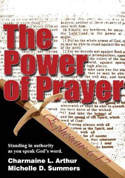 The Power Of Prayer: Standing In Authority As You Speak God's Word by Michelle D Summers 9781544686639