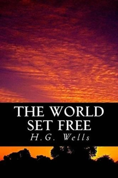 The World Set Free by H G Wells 9781535264976