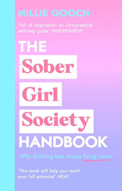 The Sober Girl Society Handbook: Why drinking less means living more by Millie Gooch