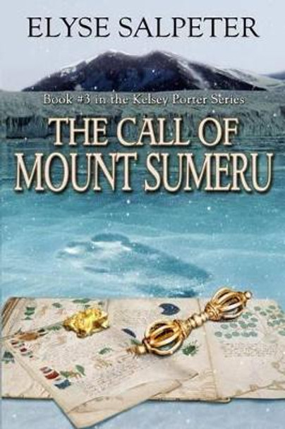The Call of Mount Sumeru by Elyse Salpeter 9781530543786