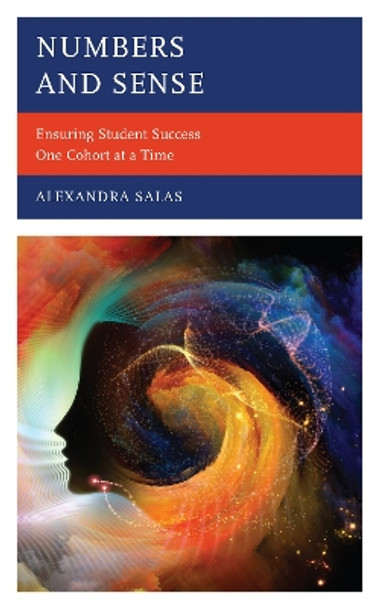 Numbers and Sense: Ensuring Student Success One Cohort at a Time by Alexandra Salas 9781475855371