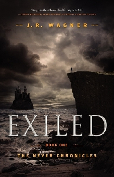 Exiled: Book One of the Never Chronicles by Joshua R Wagner 9781936909407