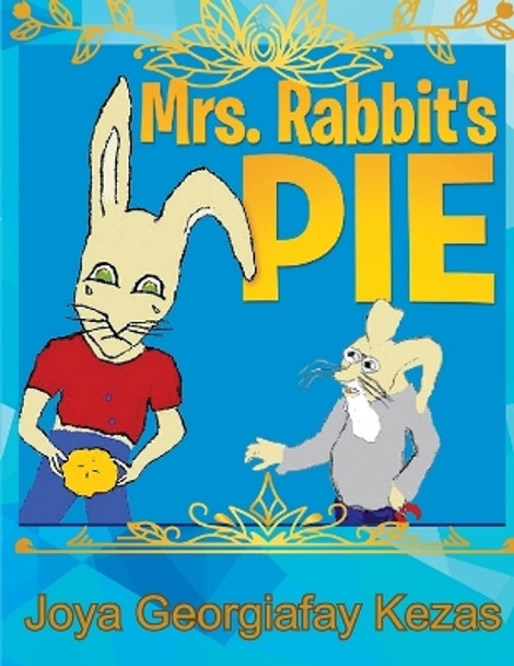 Mrs. Rabbit's Pie by Joya Georgiafay Kezas 9781639501922