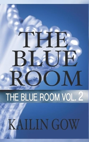 The Blue Room Vol. 2: The Blue Room Series by Kailin Gow 9798665379296
