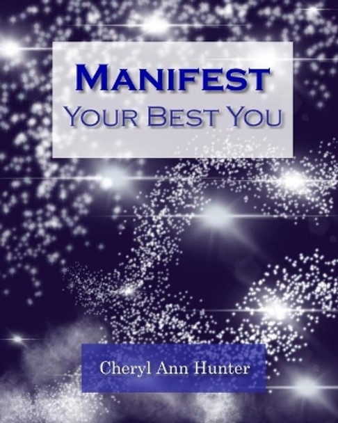 Manifest Your Best You: A guided workbook by Cheryl Ann Hunter 9798657241853