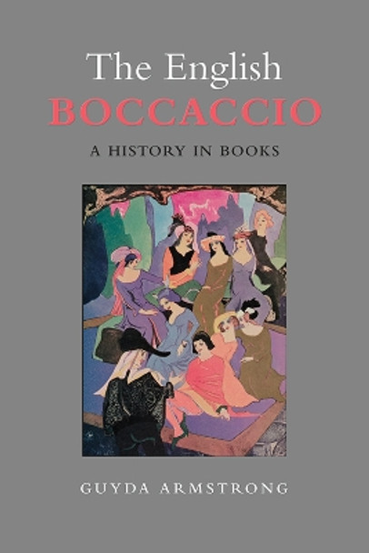 The English Boccaccio: A History in Books by Guyda Armstrong 9781442646032