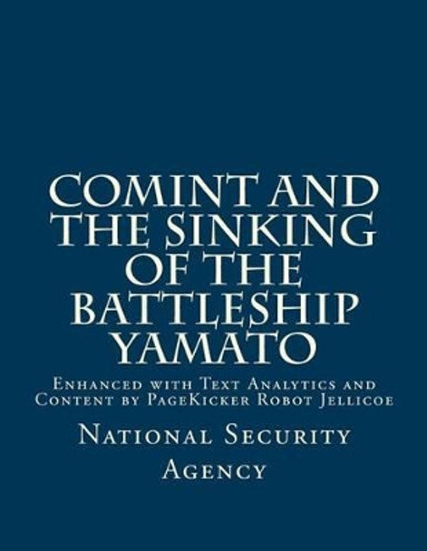 COMINT and the Sinking of the Battleship YAMATO: Enhanced with Text Analytics and Content by PageKicker Robot Jellicoe by Pagekicker Robot Jellicoe 9781505568004