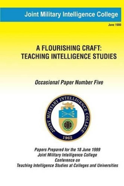 A Flouring Craft: Teaching Intelligence Studies by Russell G Swenson 9781482310191