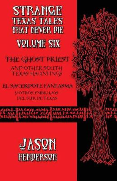 The Ghost Priest: And Other South Texas Hauntings by Jason Henderson 9781540565341