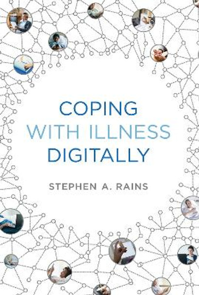 Coping with Illness Digitally by Stephen A. Rains 9780262552769