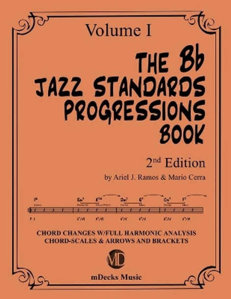 The Bb Jazz Standards Progressions Book Vol. 1: Chord Changes with full Harmonic Analysis, Chord-scales and Arrows & Brackets by Mario Cerra 9798649375122