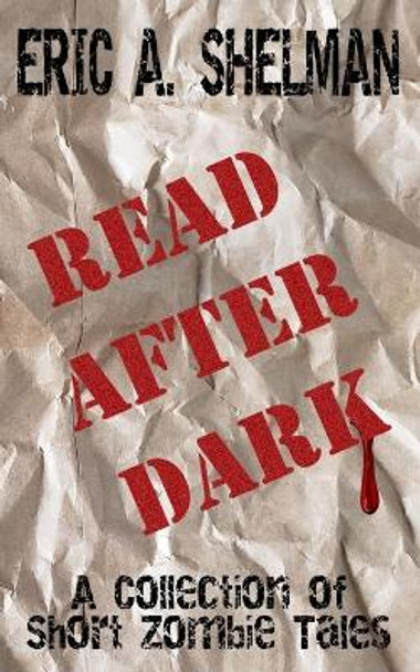 Read After Dark: A Collection of Short Zombie Stories by Eric a Shelman 9798709399976