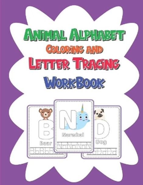 Animal Alphabet Coloring and Letter Tracing Workbook: Handwriting Practice Book For Kids 3-5 by Ziesmerch Publishing 9798676916015