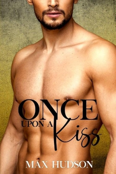 Once Upon a Kiss by Max Hudson 9798664189063