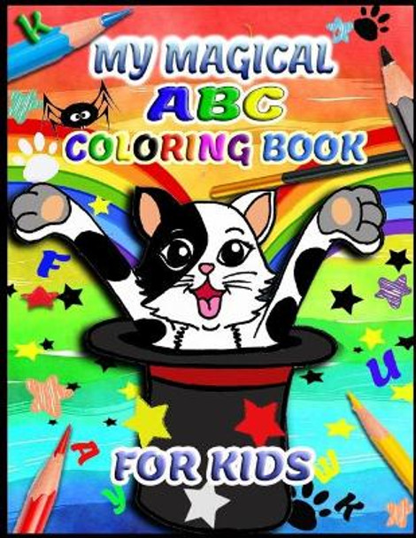 My Magical ABC Coloring Book for kids: Fun Animals Coloring Book for Kids - Activity Book for Preschool Kids to Teaches the English Alphabet (Letters, Animals, Words, Colors & Shapes) Best Gift for Boys & Girls by Educational Coloring 9798694500760