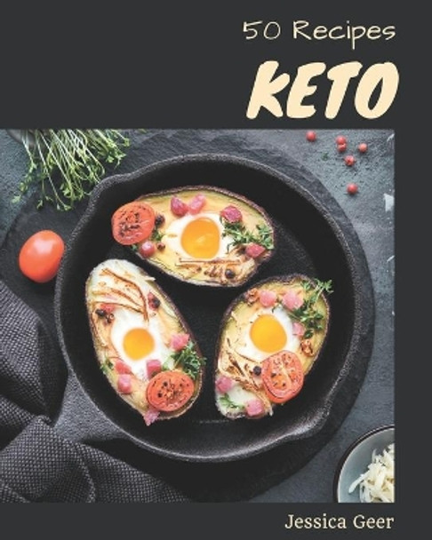 50 Keto Recipes: The Highest Rated Keto Cookbook You Should Read by Jessica Geer 9798677810152