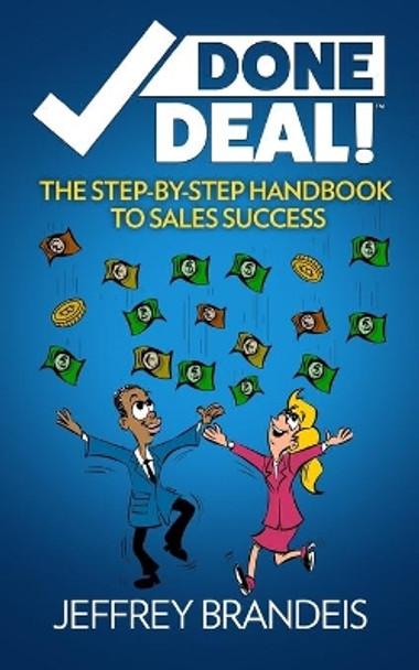 Done Deal The Step-By-Step Handbook to Sales Success by Jeffrey Brandeis 9798683699543