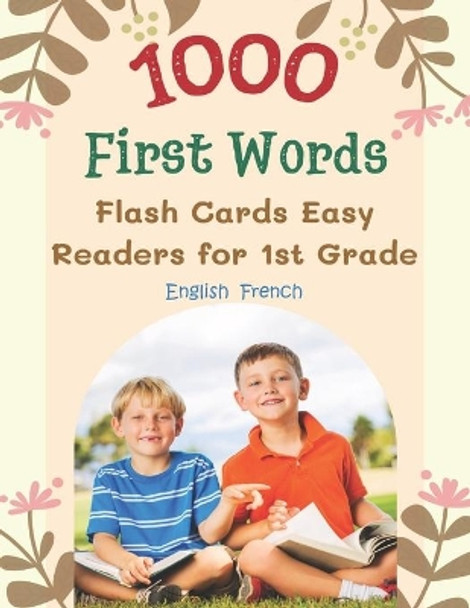 1000 First Words Flash Cards Easy Readers for 1st Grade English French: I can read books my first flashcards of full sight word list with pictures and simple sentence parent pack learning to read for kids easy. by Lina Kauffman 9798704410300